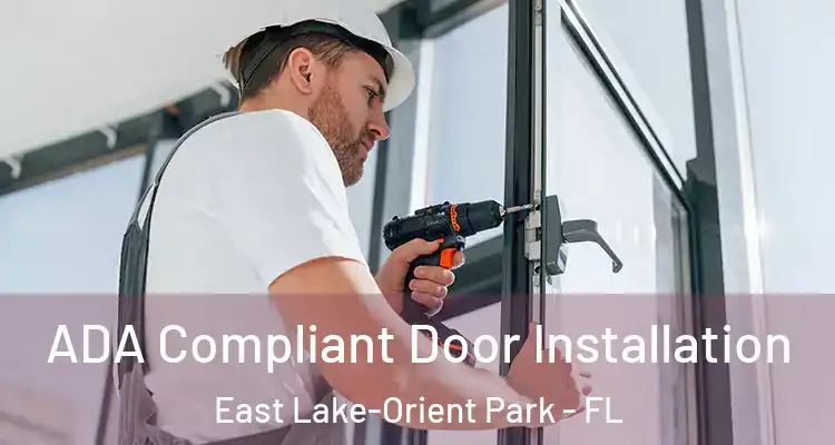  ADA Compliant Door Installation East Lake-Orient Park - FL