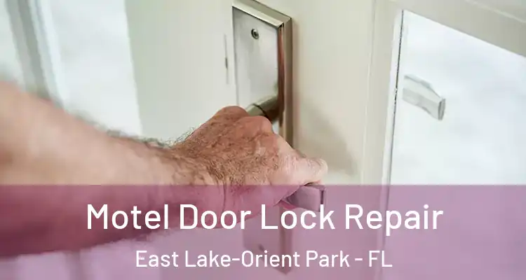  Motel Door Lock Repair East Lake-Orient Park - FL