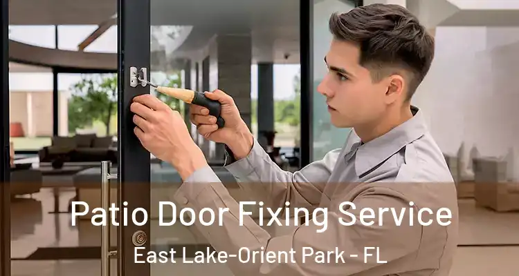  Patio Door Fixing Service East Lake-Orient Park - FL