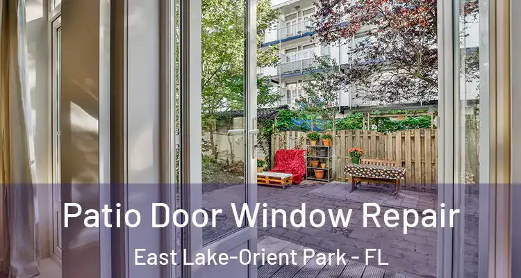  Patio Door Window Repair East Lake-Orient Park - FL